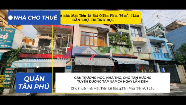 Cho thuê nhà mặt tiền lê sát q.tân phú 76m², 1lầu - gần chợ, trường học, 13triệu