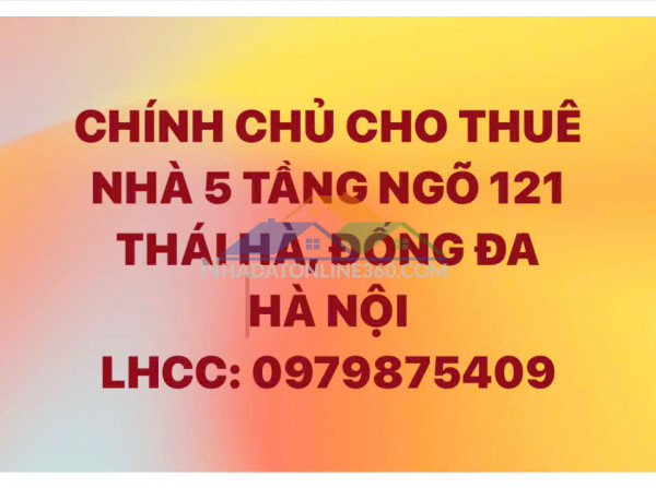 Chính chủ cho thuê nhà 5 tầng ngõ 121 thái hà, đống đa, hà nội
