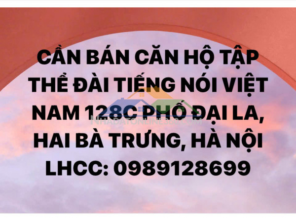 Cần bán căn hộ tập thể đài tiếng nói việt nam 128c phố đại la, hai bà trưng, hà nội