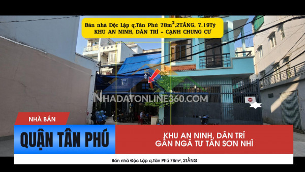 Bán nhà độc lập q.tân phú 78m², 2tầng, 7.19tỷ - gần ngã tư tân sơn nhì
