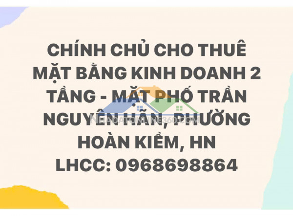 Chính chủ cho thuê mặt bằng kinh doanh 2 tầng - mặt phố trần nguyên hãn