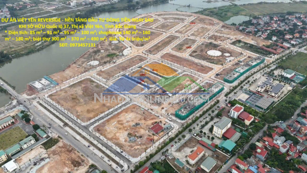 Dự án việt yên reverside - nền tảng đầu tư dòng tiền ngay sau khi sở hữu quốc lộ 37, thị xã việt yên, tỉnh bắc giang