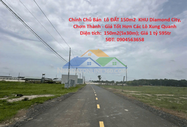 Chính chủ bán  lô đất 150m2  khu diamond city, chơn thành - giá tốt hơn các lô xung quanh