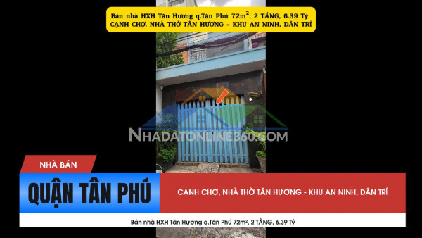 Bán nhà hxh tân hương q.tân phú 72m², 2tầng,6.39 tỷ - cạnh chợ, nhà thờ