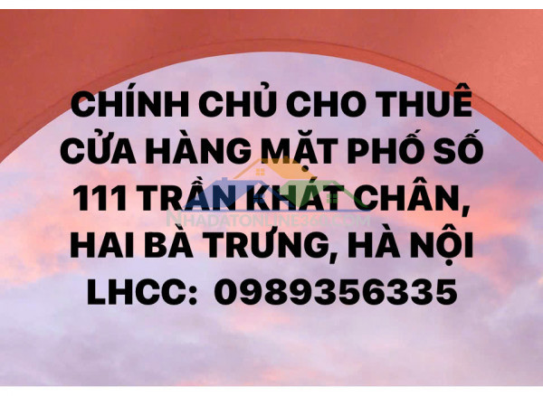 Chính chủ cho thuê cửa hàng mặt phố số 111 trần khát chân, hai bà trưng, hà nội