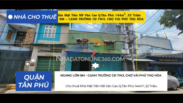 Cho thuê nhà mặt tiền nb văn cao q.tân phú 144m², ngang 8m, 22triệu - cạnh trường cđ tw3