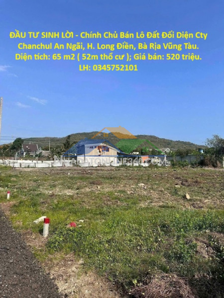 Đầu tư sinh lời - chính chủ bán lô đất đối diện cty chanchul an ngãi, h. long điền, bà rịa vũng tàu.