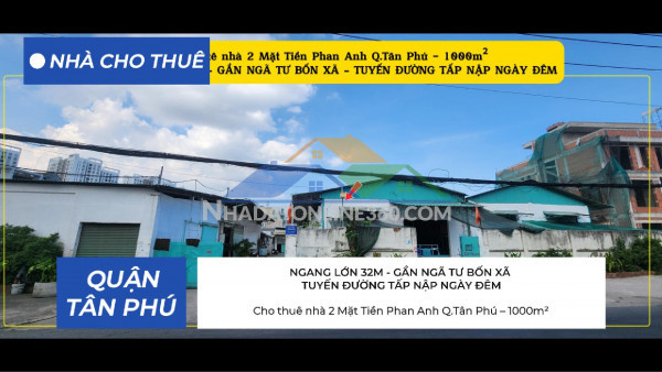 Cho thuê nhà 2 mặt tiền phan anh q.tân phú 1000m²  - gần ngã tư bốn xã