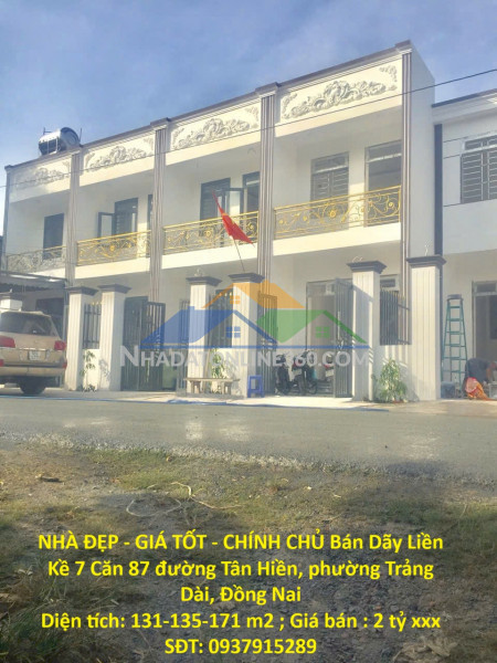 Nhà đẹp - giá tốt - chính chủ bán dãy liền kề 7 căn đường tân hiền,thiện tân, vĩnh cửu, đồng nai