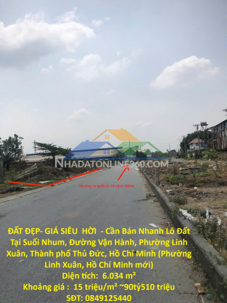 Đất đẹp- giá siêu  hời  - cần bán nhanh lô đất tại suối nhum, tp thủ đức , giá chỉ 15 triệu/m2, diện tích 6034 m2