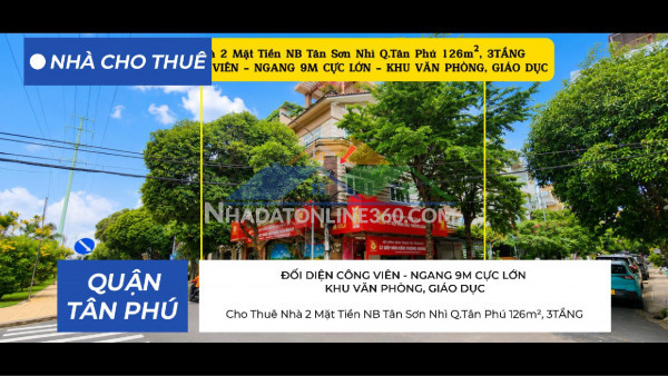 Cho thuê nhà 2 mặt tiền nb tân sơn nhì q.tân phú 126m², 3tầng - ngang 9m cực lớn - khu văn phòng, giáo dục