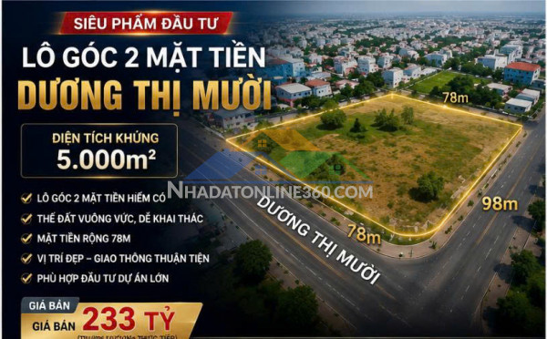 Siêu phẩm lô góc 2 mt- dương thị mười – q12 - 5.000m²  ngang 78m  giá 233 tỷ
