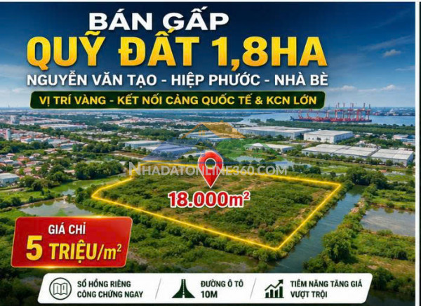 Bán gấp đất 18.000m² nguyễn văn tạo, nhà bè – gần cảng quốc tế – chỉ 5 triệu/m²