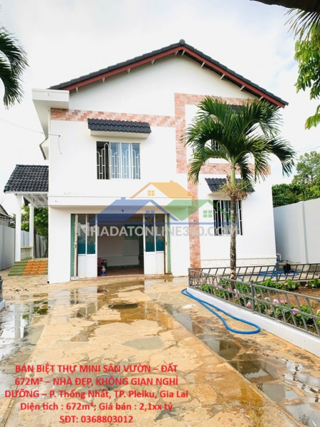 Bán biệt thự mini sân vườn – đất 672m² – nhà đẹp, không gian nghỉ dưỡng – p. thống nhất, tp. pleiku, gia lai